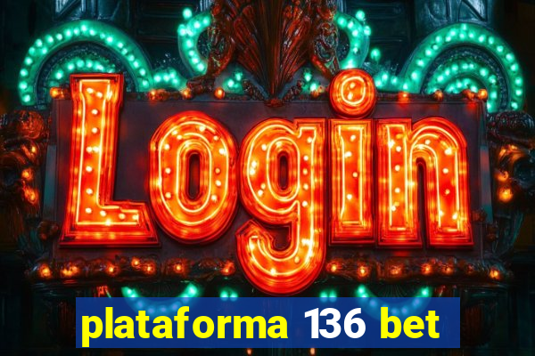 plataforma 136 bet